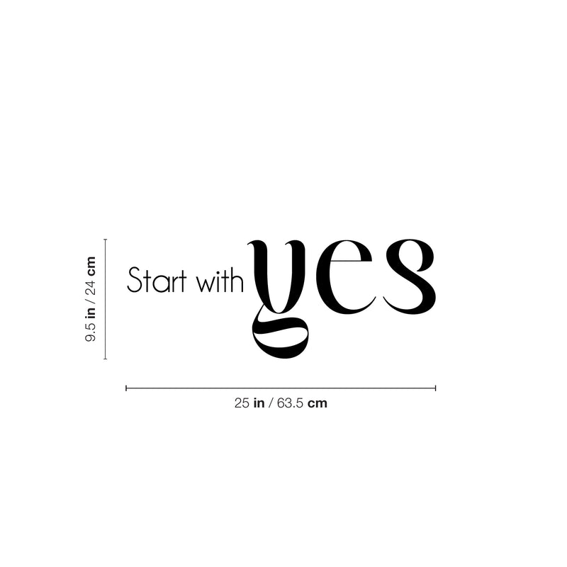 Vinyl Wall Art Decal - Start With Yes - 9.5" x 25" - Modern Fun Inspirational Good Vibes Quote Sticker For Home Bedroom Living Room School Office Coffee Shop Gym Fitness Decor 4