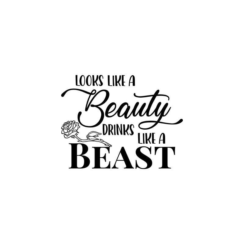 Vinyl Wall Art Decal - Looks Like A Beauty Drinks Like A Beast - 17" x 22" - Trendy Sarcastic Funny Adult Joke Quote Sticker For Kitchen Dining Room Wine Cellar Bar Restaurant Storefront Decor 1