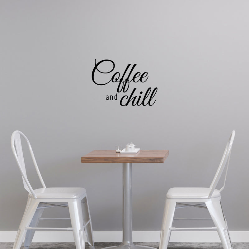 Vinyl Wall Art Decal - Coffee And Chill - 16.5" x 23" - Modern Inspirational Caffeine Lovers Quote Sticker For Home Office Kitchen Coffee Shop Restaurant Decor 2