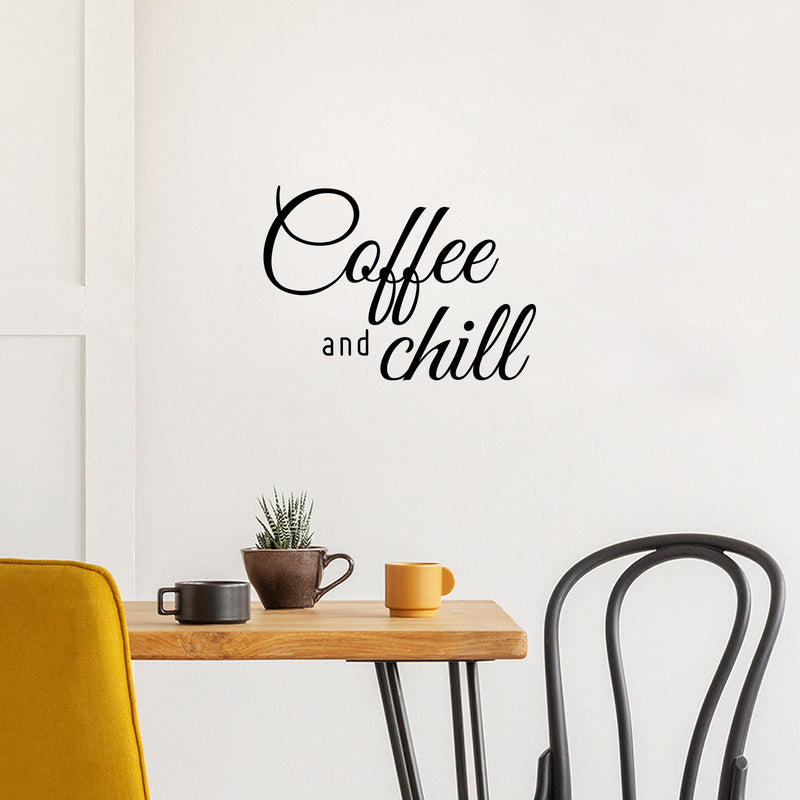 Vinyl Wall Art Decal - Coffee And Chill - 16. Modern Inspirational Caffeine Lovers Quote Sticker For Home Office Kitchen Coffee Shop Restaurant Decor 3