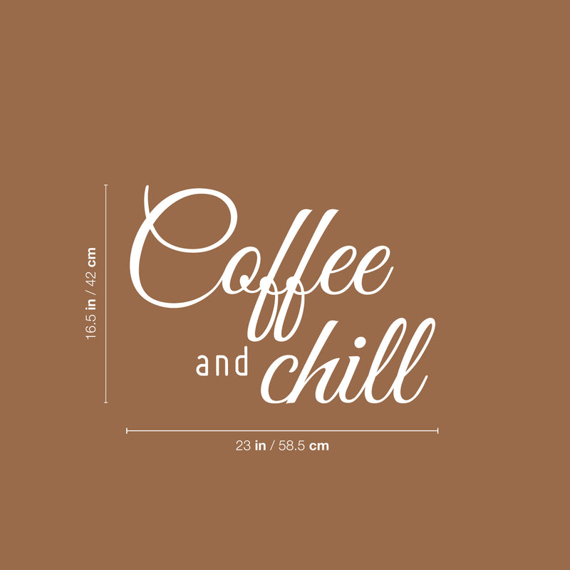 Vinyl Wall Art Decal - Coffee And Chill - 16.5" x 23" - Modern Inspirational Caffeine Lovers Quote Sticker For Home Office Kitchen Coffee Shop Restaurant Decor 4