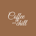 Vinyl Wall Art Decal - Coffee And Chill - 16.5" x 23" - Modern Inspirational Caffeine Lovers Quote Sticker For Home Office Kitchen Coffee Shop Restaurant Decor 1