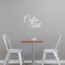 Vinyl Wall Art Decal - Coffee And Chill - 16.5" x 23" - Modern Inspirational Caffeine Lovers Quote Sticker For Home Office Kitchen Coffee Shop Restaurant Decor 2