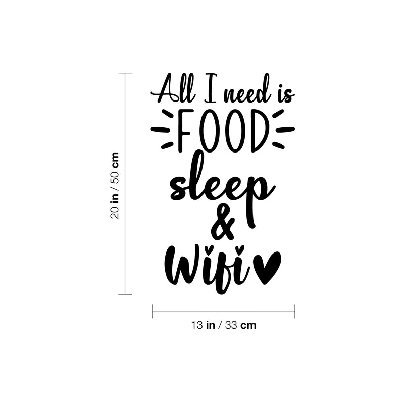 Vinyl Wall Art Decal - All I Need Is Food Sleep & WiFi - 13" x 20" - Trendy Sarcastic Inspirational Funny Quote Sticker For Home Bedroom Kids Room Teen Sleep Decor 4