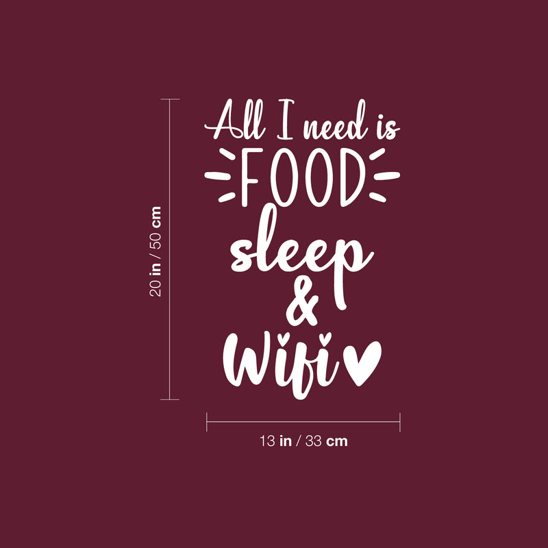 Vinyl Wall Art Decal - All I Need Is Food Sleep & WiFi - 13" x 20" - Trendy Sarcastic Inspirational Funny Quote Sticker For Home Bedroom Kids Room Teen Sleep Decor 4