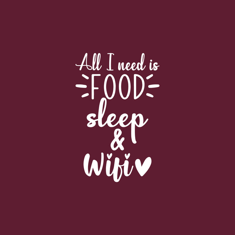 Vinyl Wall Art Decal - All I Need Is Food Sleep & WiFi - 13" x 20" - Trendy Sarcastic Inspirational Funny Quote Sticker For Home Bedroom Kids Room Teen Sleep Decor 1