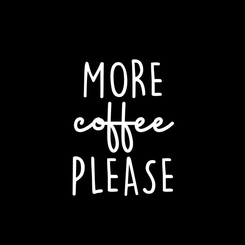 Vinyl Wall Art Decal - More Coffee Please - 16" x 12" - Modern Inspiring Fun Lovely Caffeine Lovers Quote Sticker For Home Kitchen Office Coffee Shop Restaurant Storefront Decor 1