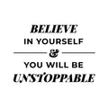 Vinyl Wall Art Decal - Believe In Yourself & You Will Be Unstoppable - Trendy Inspiring Positive Quote Sticker For Home Bedroom Playroom Classroom Office Coffee Shop Decor 1