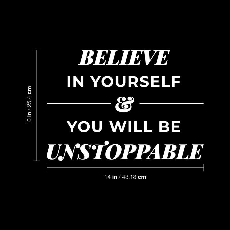 Vinyl Wall Art Decal - Believe In Yourself & You Will Be Unstoppable - 10" x 14" - Trendy Inspiring Positive Quote Sticker For Home Bedroom Playroom Classroom Office Coffee Shop Decor 4