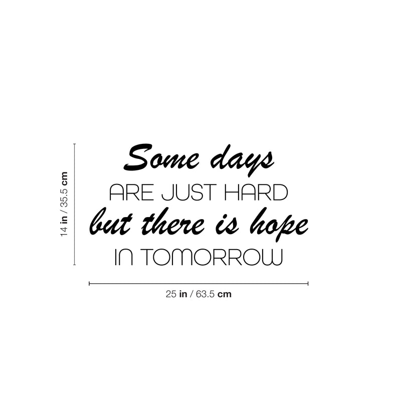 Vinyl Wall Art Decal - Some Days Are Just Hard But There Is Hope In Tomorrow - Trendy Positive Quote Sticker For Bedroom School Classroom Coffee Shop Office Gym Fitness Decor 4