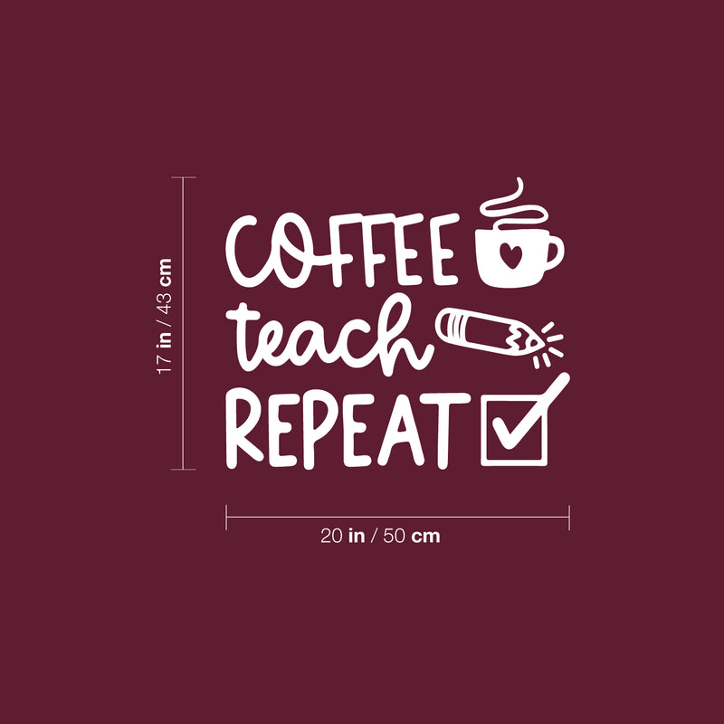 Vinyl Wall Art Decal - Coffee Teach Repeat - 20" x 17" - Inspirational Educational Quote Sticker For Teacher Home School Living Room Classroom Office Teacher's lounge Decor 4