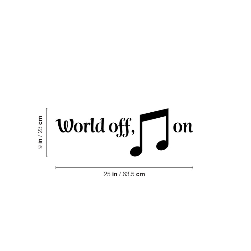 Vinyl Wall Art Decal - World Off ?? On - 9" x 25" - Trendy Fun Inspiring Beam Note Shape Cool Design Sticker For Bedroom Living Room Office School Classroom Coffee Shop Music Store Decor 4