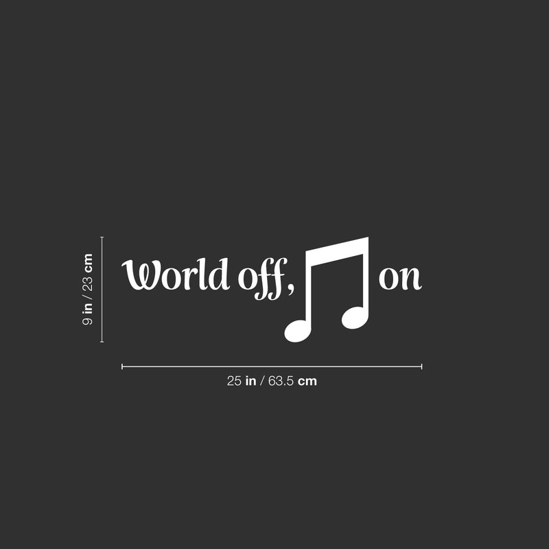 Vinyl Wall Art Decal - World Off ?? On - 9" x 25" - Trendy Fun Inspiring Beam Note Shape Cool Design Sticker For Bedroom Living Room Office School Classroom Coffee Shop Music Store Decor 4