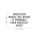 Vinyl Wall Art Decal - Whatever Makes You Weird Is Probably Your Greatest Asset - Positive Good Vibes Quote Sticker For Kids Bedroom Playroom Classroom School Office Decor 4