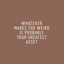 Vinyl Wall Art Decal - Whatever Makes You Weird Is Probably Your Greatest Asset - 16" x 25" - Positive Good Vibes Quote Sticker For Kids Bedroom Playroom Classroom School Office Decor 1