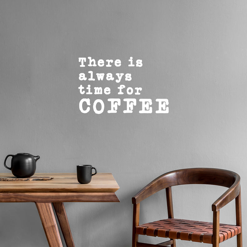 Vinyl Wall Art Decal - There Is Always Time For Coffee - 10" x 16" - Modern Inspirational Caffeine Lovers Quote Sticker For Home Office Kitchen Coffee Shop Restaurant Decor 3