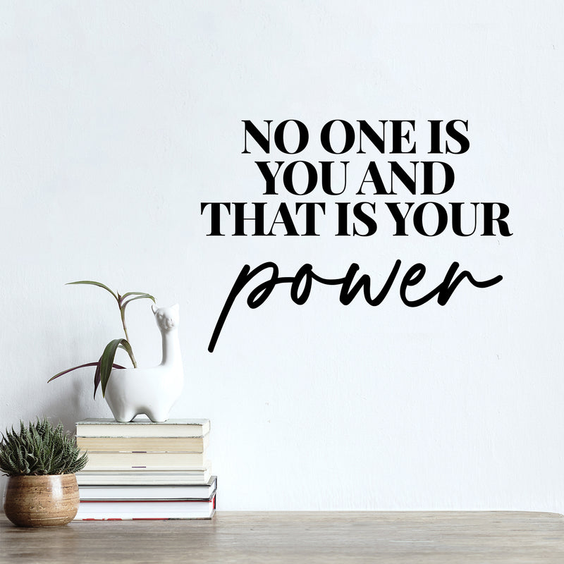 Vinyl Wall Art Decal - No One Is You And That Is Your Power - 10" x 13" - Modern Inspiring Positive Fun Lovely Quote Sticker For Home Kids Room School Classroom Daycare Playground Decor 2