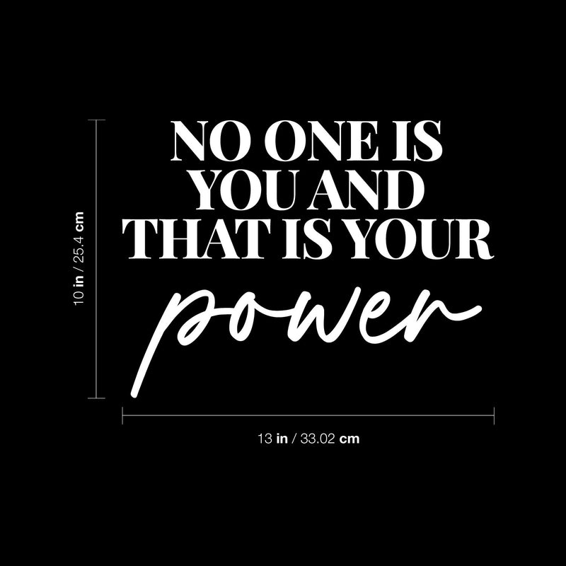 Vinyl Wall Art Decal - No One Is You And That Is Your Power - 10" x 13" - Modern Inspiring Positive Fun Lovely Quote Sticker For Home Kids Room School Classroom Daycare Playground Decor 4