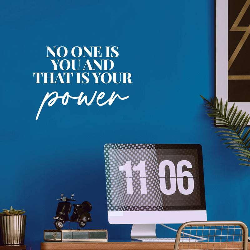 Vinyl Wall Art Decal - No One Is You And That Is Your Power - 10" x 13" - Modern Inspiring Positive Fun Lovely Quote Sticker For Home Kids Room School Classroom Daycare Playground Decor 3