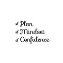 Vinyl Wall Art Decal - Plan Mindset Confidence - 22" x 15" - Modern Motivational Goals Quote Sticker For Home School Bedroom Living Room Work Office Classroom Decor 1