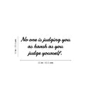 Vinyl Wall Art Decal - No One Is Judging You As Harsh As You Judge Yourself - Trendy Inspiring Self Esteem Quote Sticker For Home Closet Bedroom Coffee Shop School Decor 4