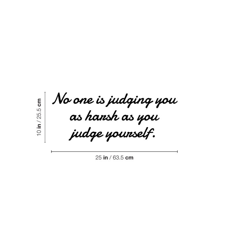 Vinyl Wall Art Decal - No One Is Judging You As Harsh As You Judge Yourself - 10" x 25" - Trendy Inspiring Self Esteem Quote Sticker For Home Closet Bedroom Coffee Shop School Decor 4