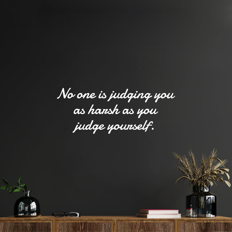 Vinyl Wall Art Decal - No One Is Judging You As Harsh As You Judge Yourself - 10" x 25" - Trendy Inspiring Self Esteem Quote Sticker For Home Closet Bedroom Coffee Shop School Decor 2