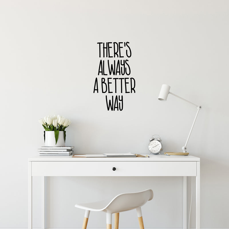 Vinyl Wall Art Decal - There's Always A Better Way - Motivating Positive Lifestyle Quote Sticker For Home Bedroom Living Room School Classroom Coffee Shop Office Gym Fitness Decor 2