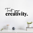 Vinyl Wall Art Decal - Trust Your Creativity - 6" x 15" - Trendy Cute Inspirational Positive Artistic Quote Sticker For Living Room Playroom Office School Classroom Daycare Playground Decor 2