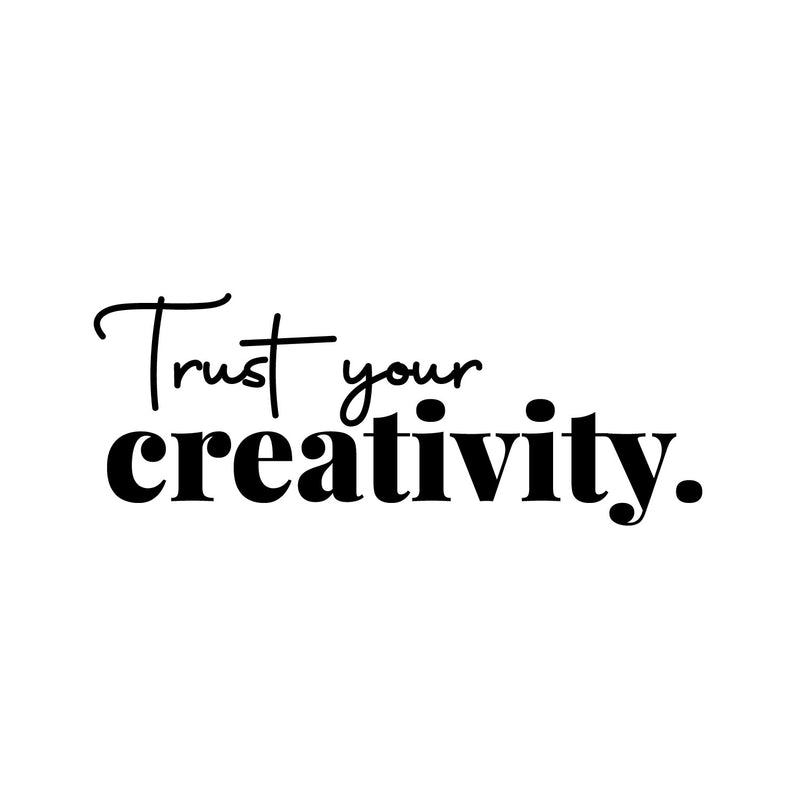 Vinyl Wall Art Decal - Trust Your Creativity - 6" x 15" - Trendy Cute Inspirational Positive Artistic Quote Sticker For Living Room Playroom Office School Classroom Daycare Playground Decor 1