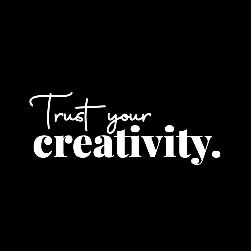 Vinyl Wall Art Decal - Trust Your Creativity - 6" x 15" - Trendy Cute Inspirational Positive Artistic Quote Sticker For Living Room Playroom Office School Classroom Daycare Playground Decor 1