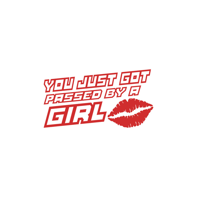 Vinyl Wall Art Decal - You Just Got Passed By A Girl - 4" x 7.5" - Trendy Funny Quote Lips Design Bumper Sticker For Car Window Coffee Mug Luggage Office Notebook Laptop Decor 1