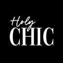 Vinyl Wall Art Decal - Holy Chic - 9" x 13" - Trendy Inspirational Girly Quote Sticker For Home Bedroom Office Closet Make Up Mirror Boutique Beauty Salon 1