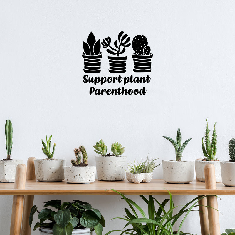 Vinyl Wall Art Decal - Support Plant Parenthood - Trendy Quote Minimal Plant Design Quote Sticker For Home Office Bedroom Living Room Indoor Garden Patio Decor 2