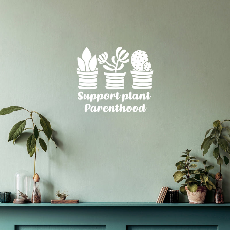 Vinyl Wall Art Decal - Support Plant Parenthood - 17" x 20" - Trendy Quote Minimal Plant Design Quote Sticker For Home Office Bedroom Living Room Indoor Garden Patio Decor 3