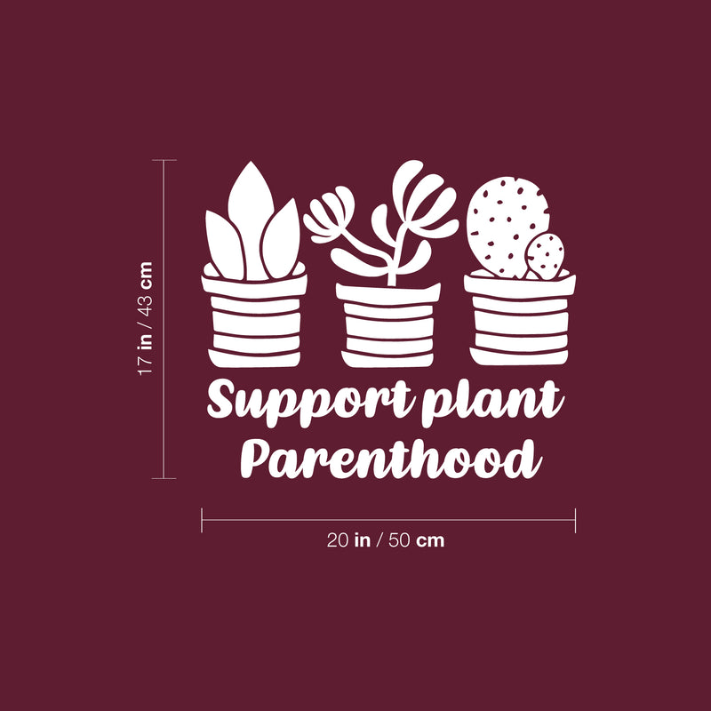 Vinyl Wall Art Decal - Support Plant Parenthood - 17" x 20" - Trendy Quote Minimal Plant Design Quote Sticker For Home Office Bedroom Living Room Indoor Garden Patio Decor 4