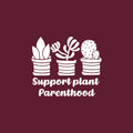 Vinyl Wall Art Decal - Support Plant Parenthood - 17" x 20" - Trendy Quote Minimal Plant Design Quote Sticker For Home Office Bedroom Living Room Indoor Garden Patio Decor 1