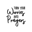 Vinyl Wall Art Decal - Turn Your Worries Into Prayers - Inspirational Spiritual Religious Quote Sticker For Home Office Church Living Room Decor 3