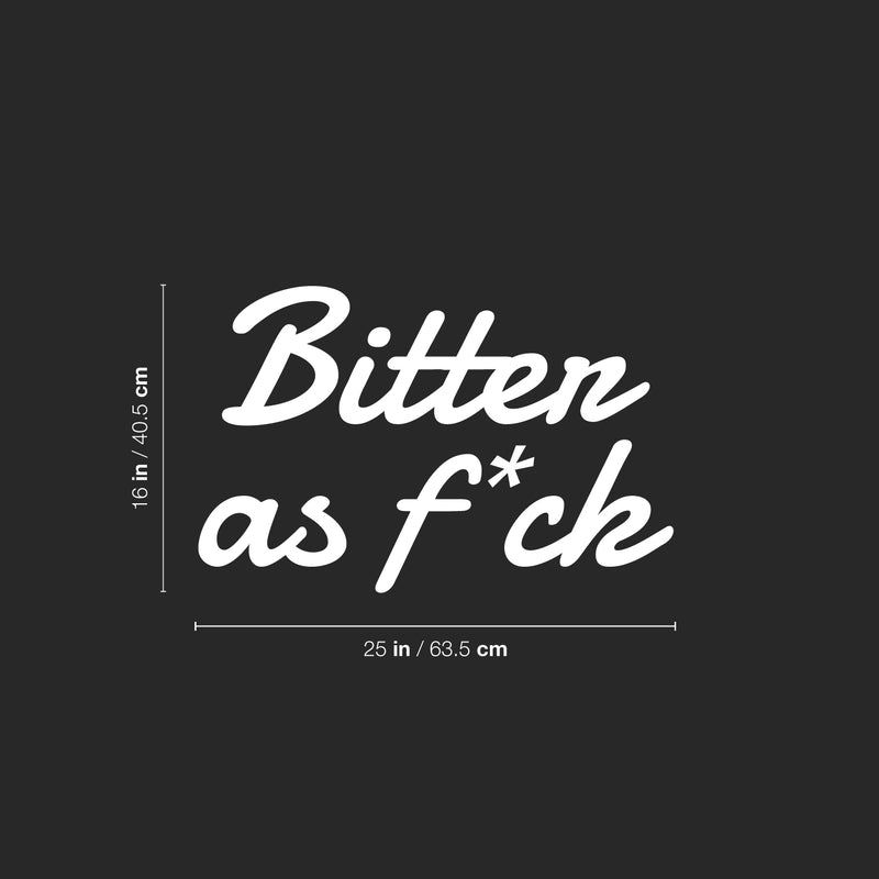 Vinyl Wall Art Decal - Bitter As Fuck - 16" x 25" - Trendy Funny Sarcastic Adult Joke Good Vibes Quote Sticker For Home Bedroom Boutique Beauty Saloon Office Coffee Shop Decor 4