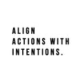 Vinyl Wall Art Decal - Align Actions With Intentions - Modern Inspirational Lovely Optimistic Quote Sticker For Home Bedroom Closet Living Room Office Coffee Shop Decor 1