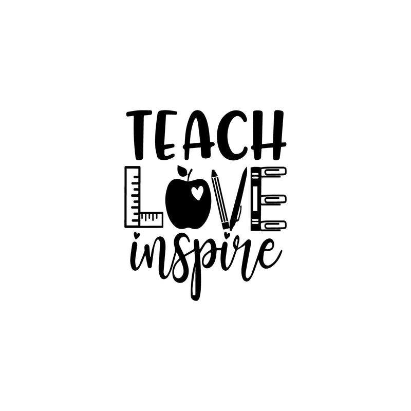 Vinyl Wall Art Decal - Teach Love Inspire - Modern Inspirational Educational Quote Sticker For Home School Kids Room Work Office Classroom Decor 1