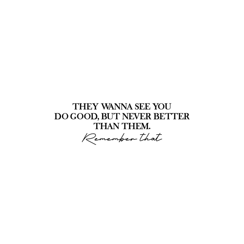 Vinyl Wall Art Decal - They Wanna See You Do Good But Never Better Than Them - Motivational Self Love Quote Sticker for Home Office Therapy Bedroom Living Room Decor 1