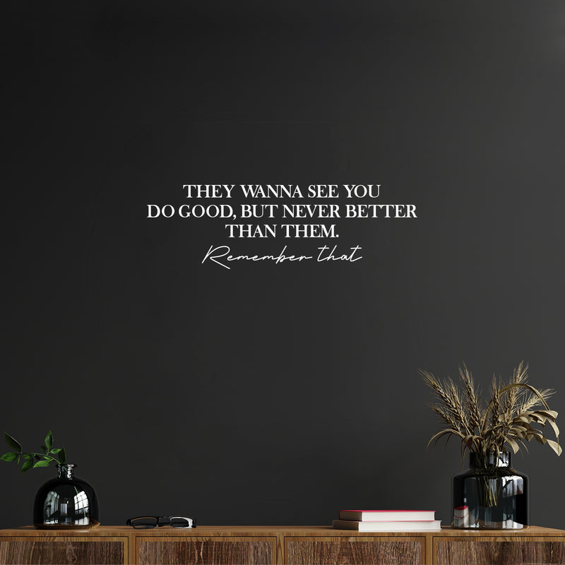 Vinyl Wall Art Decal - They Wanna See You Do Good But Never Better Than Them - 8" x 25" - Motivational Self Love Quote Sticker for Home Office Therapy Bedroom Living Room Decor 4