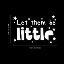 Vinyl Wall Art Decal - Let Them Be Little - 8" x 12" - Trendy Inspirational Quote Cute Stars Design Sticker For Children Bedroom Home Baby Nursery Daycare Stars Kids Room Decor 4