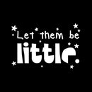Vinyl Wall Art Decal - Let Them Be Little - 8" x 12" - Trendy Inspirational Quote Cute Stars Design Sticker For Children Bedroom Home Baby Nursery Daycare Stars Kids Room Decor 1