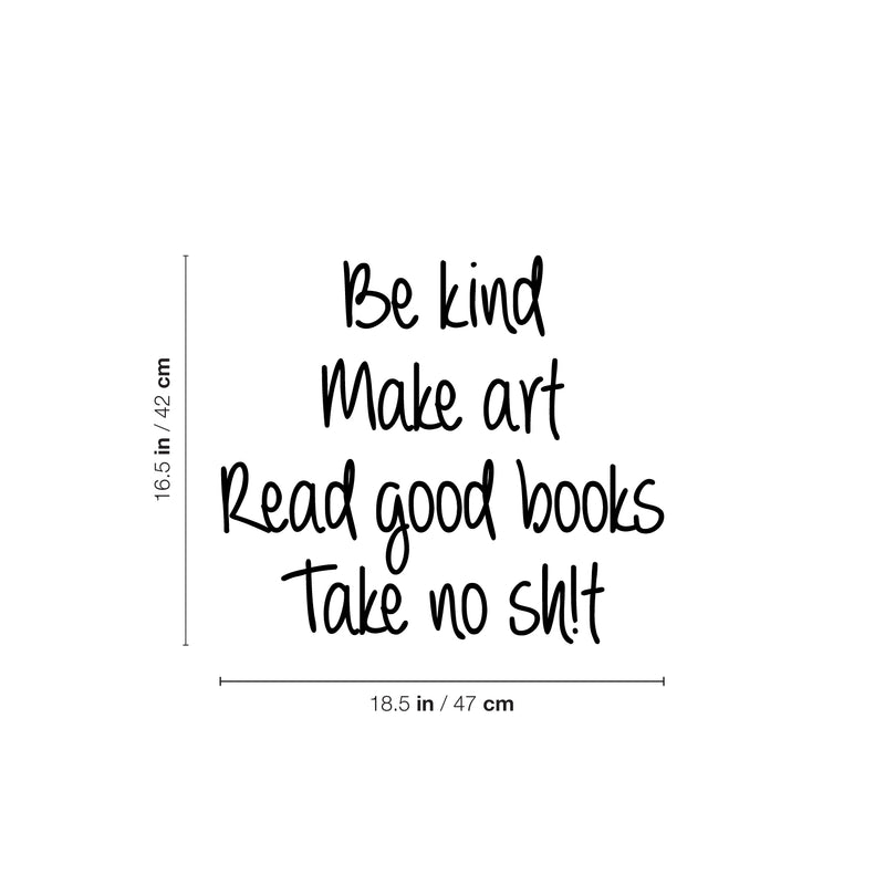 Vinyl Wall Art Decal - Be Kind Make Art Read Good Books Take No Sh!t - 16. - inspiring Good Vibes Funny Quote Sticker For Home Bedroom Living Room Coffee Shop Office Decor 4