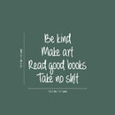Vinyl Wall Art Decal - Be Kind Make Art Read Good Books Take No Sh!t - 16.5" x 18.5" - inspiring Good Vibes Funny Quote Sticker For Home Bedroom Living Room Coffee Shop Office Decor 4