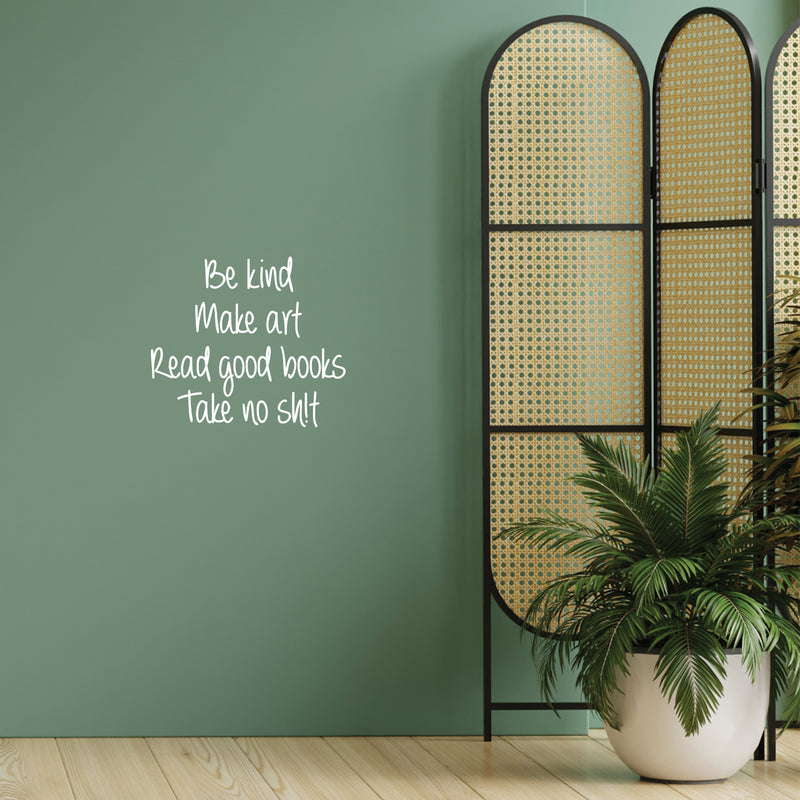 Vinyl Wall Art Decal - Be Kind Make Art Read Good Books Take No Sh!t - 16.5" x 18.5" - inspiring Good Vibes Funny Quote Sticker For Home Bedroom Living Room Coffee Shop Office Decor 2