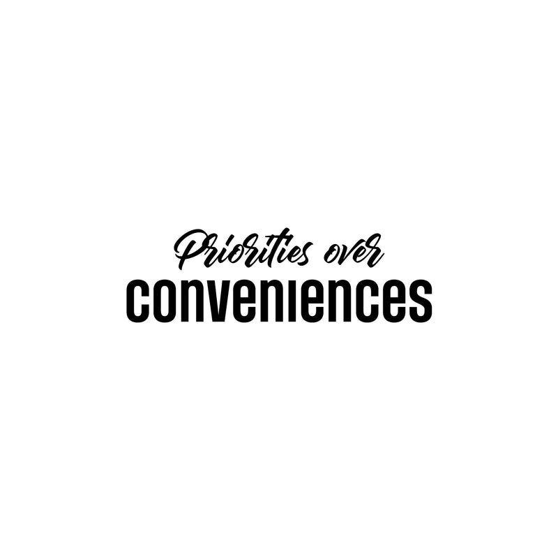 Vinyl Wall Art Decal - Priorities Over Conveniences - 8.5" x 25" - Trendy Motivational Positive Self Esteem Quote Sticker For Home Bedroom School Classroom Office Goals Decor 1