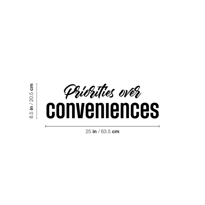 Vinyl Wall Art Decal - Priorities Over Conveniences - 8.5" x 25" - Trendy Motivational Positive Self Esteem Quote Sticker For Home Bedroom School Classroom Office Goals Decor 4